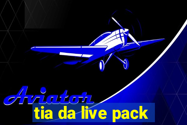 tia da live pack